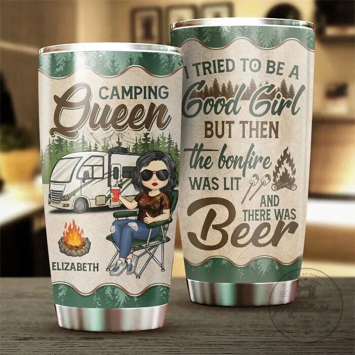 Camping Queen I Tried To Be A Good Girl But Then The Bonfire Was Lit And There Was Beer Tumbler 5 Camping Queen I Tried To Be A Good Girl But Then The Bonfire Was Lit And There Was Beer Tumbler